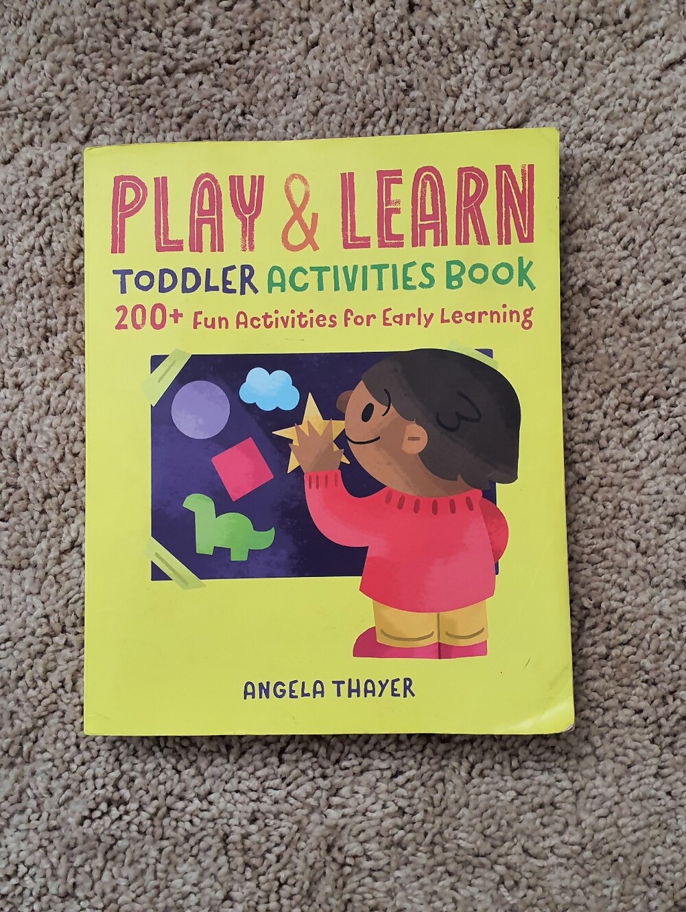 Play & Learn Toddler 200+ Activities Book by Angela Thayer For Early Learning